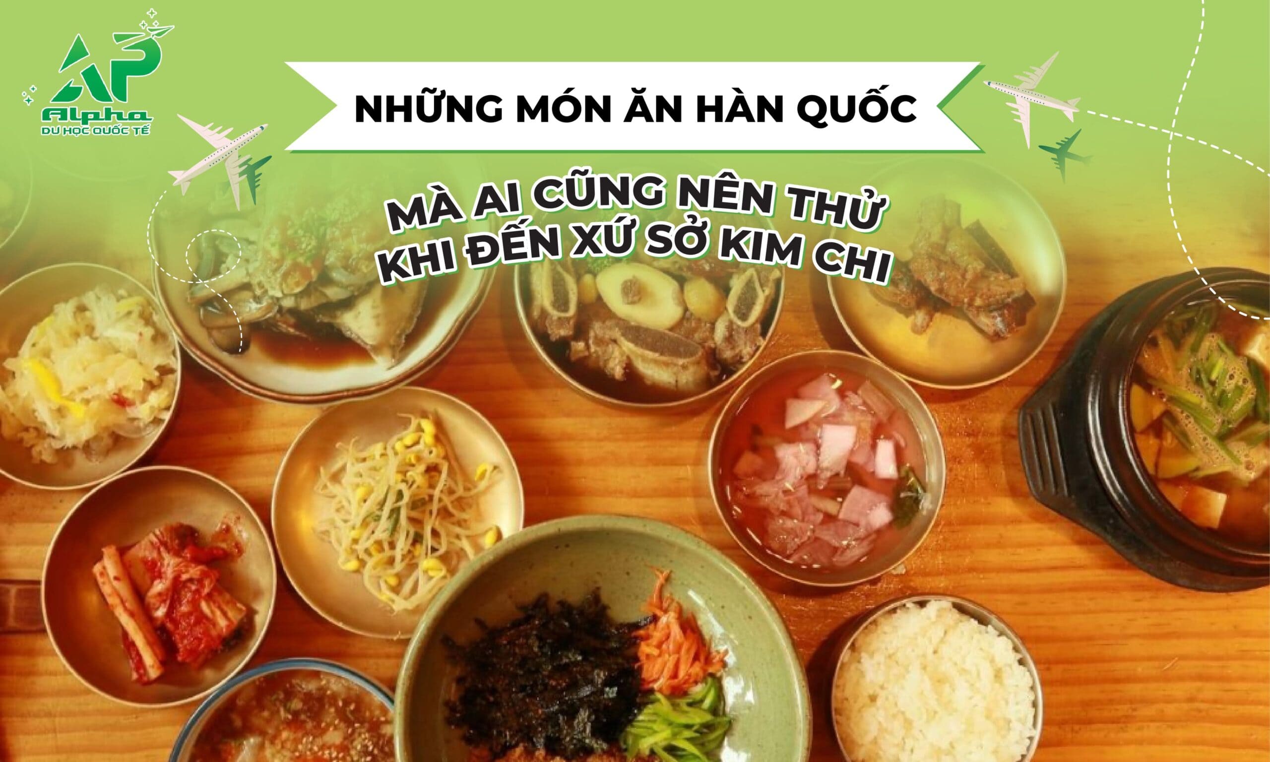 Những món ăn Hàn Quốc mà ai cũng nên thử khi đến xứ sở kim chi