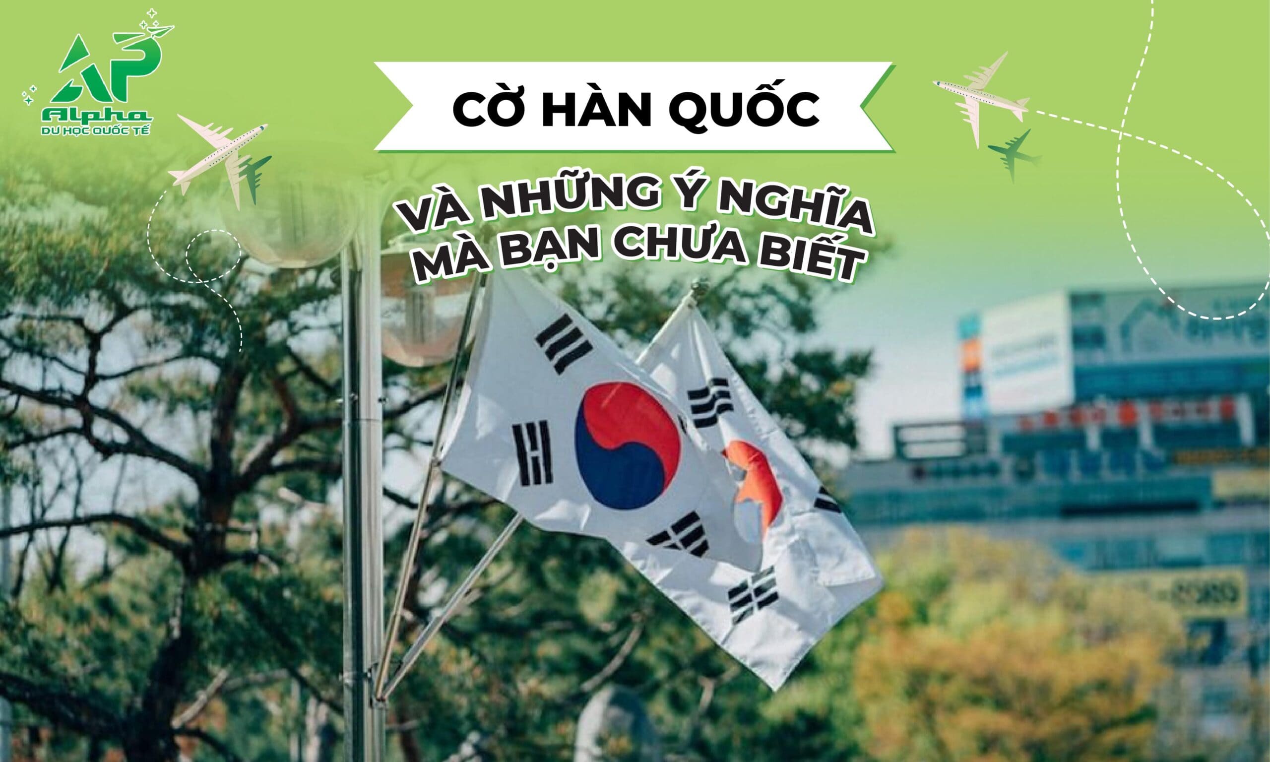 Cờ Hàn Quốc và những ý nghĩa mà bạn chưa biết