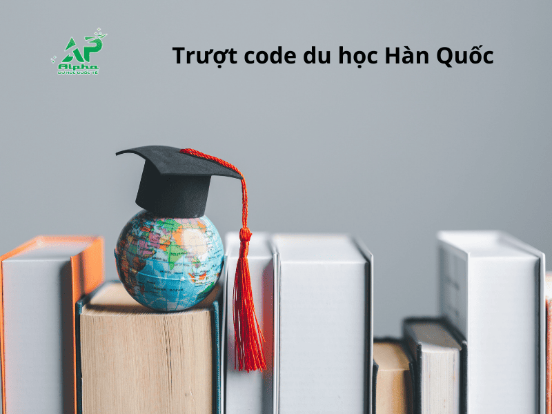 Lý do trượt code du học Hàn Quốc thường gặp