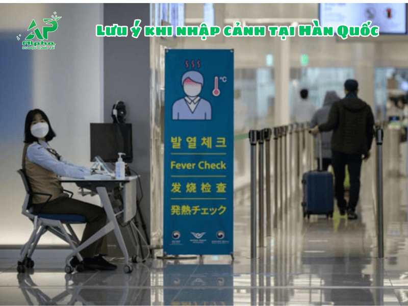 Lưu ý khi nhập cảnh Hàn Quốc dành cho du học sinh