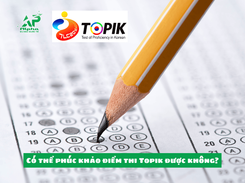 Có thể phúc khảo điểm thi Topik được hay không?