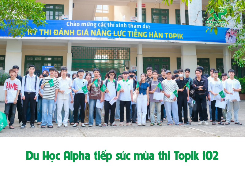Du Học Alpha tiếp sức kỳ thi TOPIK 102